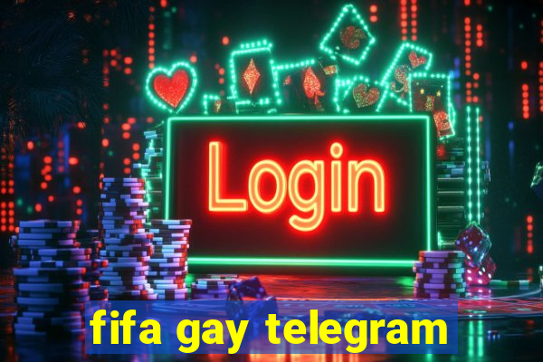 fifa gay telegram